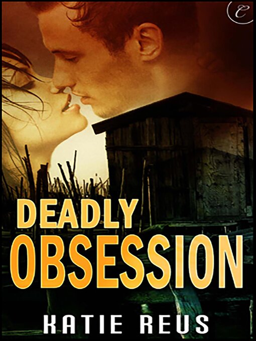 Title details for Deadly Obsession by Katie Reus - Available